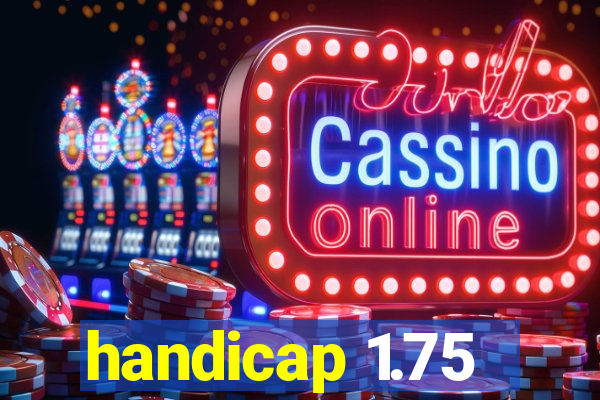 handicap 1.75